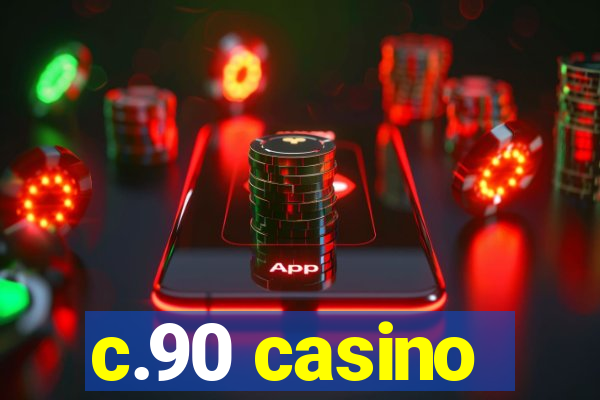 c.90 casino